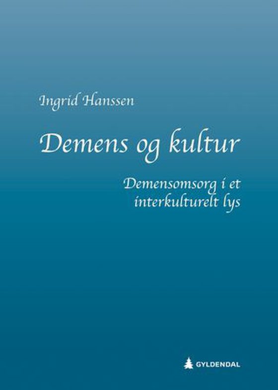 Demens og kultur - demensomsorg i et interkulturelt lys (ebok) av Ingrid Hanssen