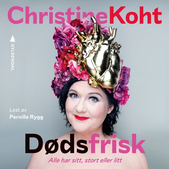 Dødsfrisk - alle har sitt, stort eller litt (lydbok) av Christine Koht