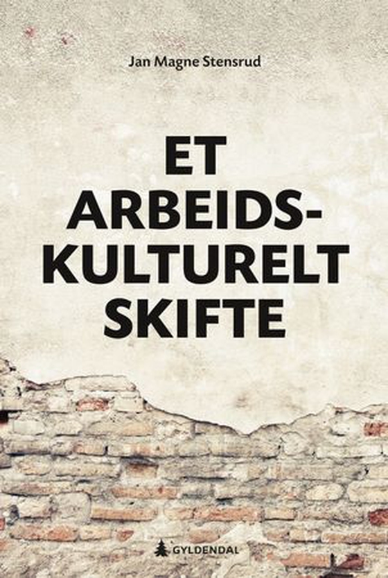 Et arbeidskulturelt skifte (ebok) av Jan Magne Stensrud