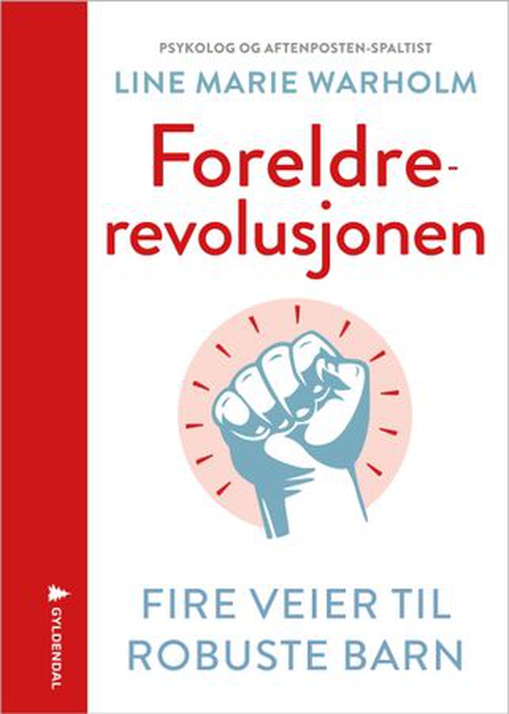 Foreldrerevolusjonen - fire veier til robuste barn (ebok) av Line Marie Warholm