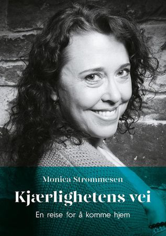 Kjærlighetens vei - en reise for å komme hjem (ebok) av Monica Strømmesen