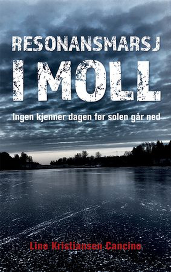 Resonansmarsj i moll - ingen kjenner dagen før solen går ned (ebok) av Line Kristiansen Cancino