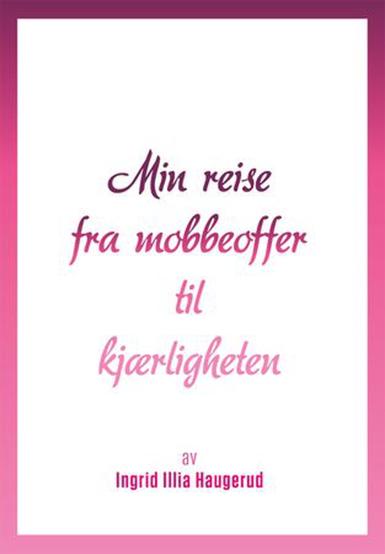 Min reise fra mobbeoffer til kjærligheten