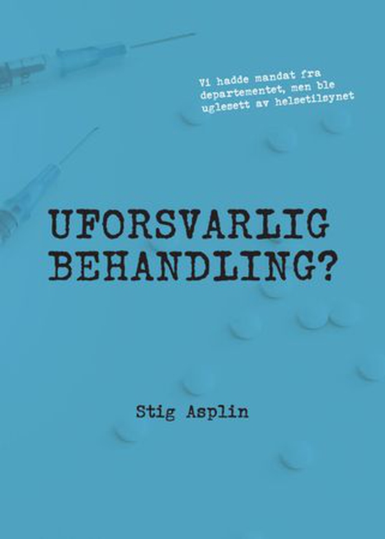 Uforsvarlig behandling? (ebok) av Stig Asplin