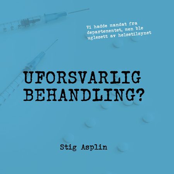 Uforsvarlig behandling? (lydbok) av Stig Asplin