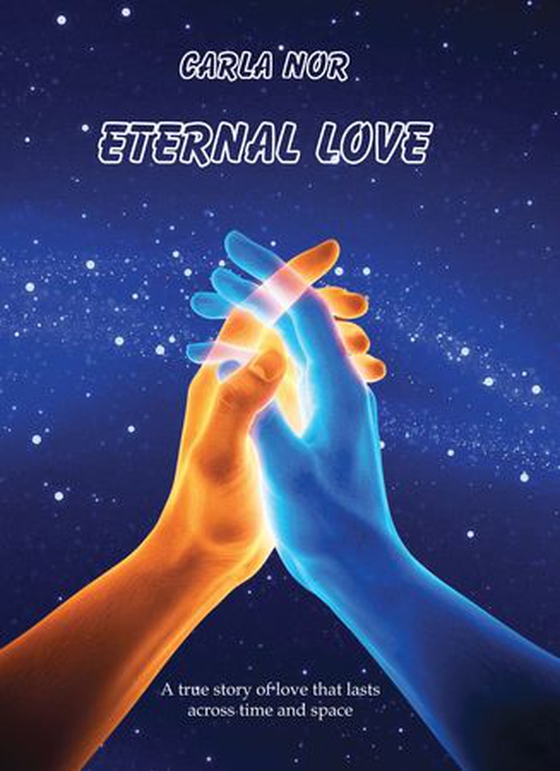 Eternal love - a true story of love that lasts across time and space (ebok) av Carla Nor