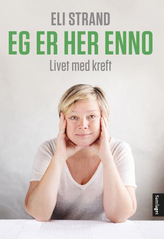 Eg er her enno - livet med kreft (ebok) av Eli Strand