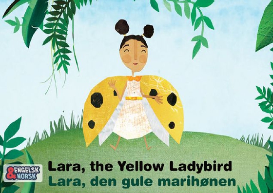Lara, den gule marihønen = Lara, the yellow ladybird