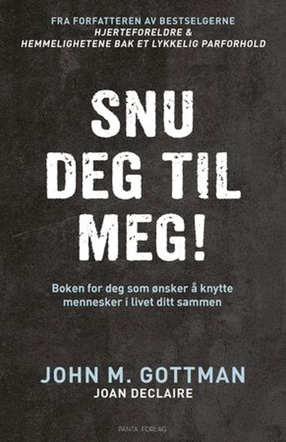 Snu deg til meg! - boken for deg som ønsker å knytte mennesker i livet ditt sammen (ebok) av John M. Gottman