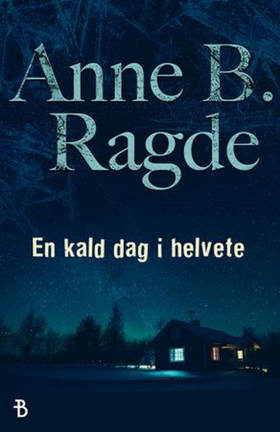 En kald dag i helvete (ebok) av Anne B. Ragde