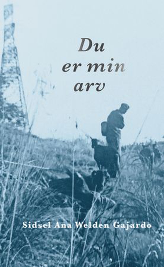 Du er min arv - roman (ebok) av Sidsel Ana Welden Gajardo