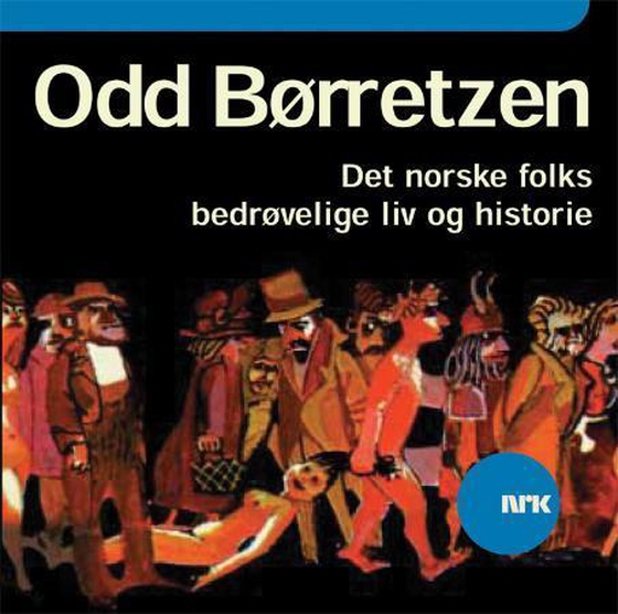 Det norske folks bedrøvelige liv og historie (lydbok) av Odd Børretzen