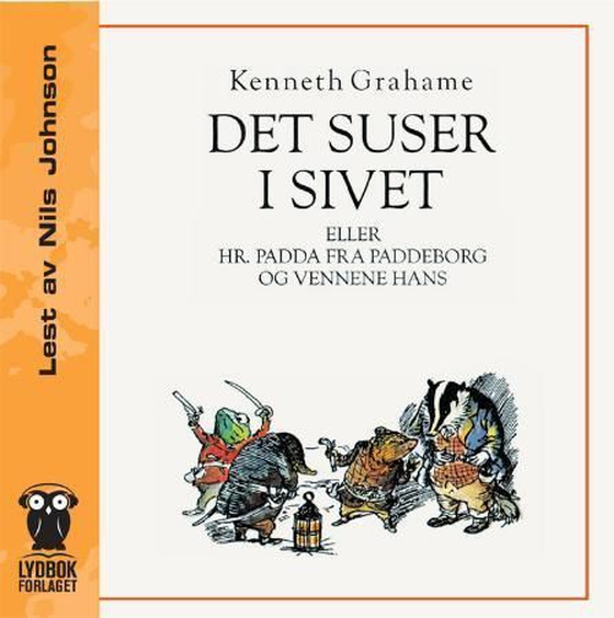 Det suser i sivet, eller Hr. Padda fra Paddeborg og vennene hans