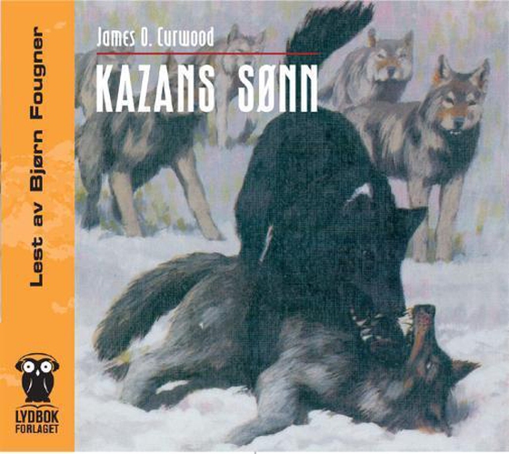 Kazans sønn (lydbok) av James O. Curwood