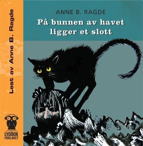 På bunnen av havet ligger et slott (lydbok) av Anne B. Ragde