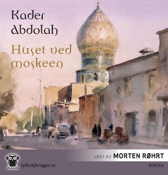Huset ved moskeen (lydbok) av Kader Abdolah