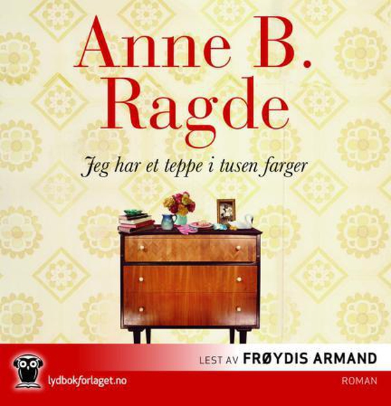 Jeg har et teppe i tusen farger (lydbok) av Anne B. Ragde