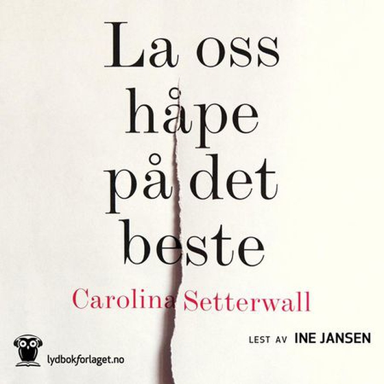 La oss håpe på det beste (lydbok) av Carolina Setterwall
