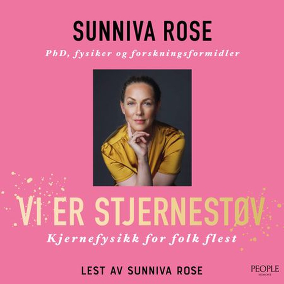 Vi er stjernestøv - kjernefysikk for folk flest (lydbok) av Sunniva Rose