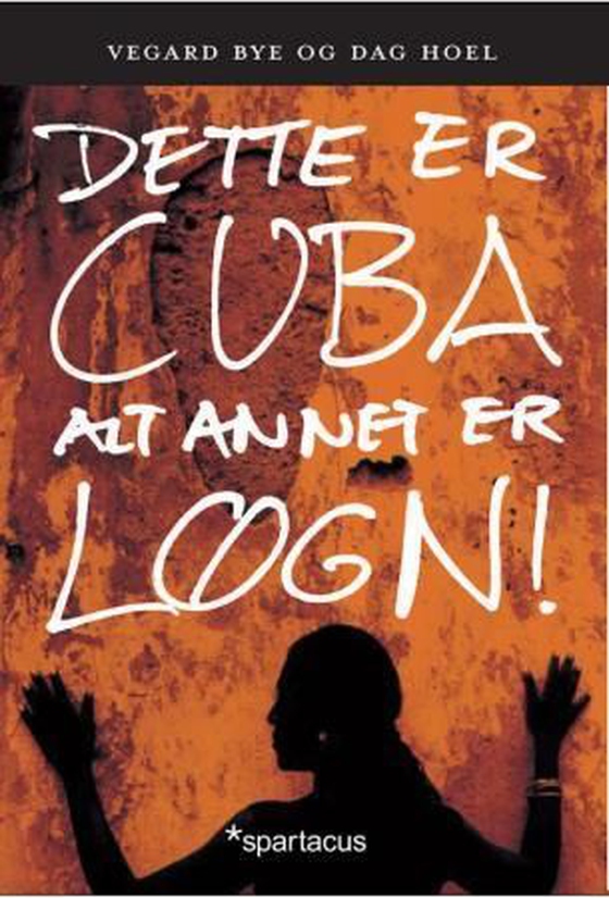 Dette er Cuba - alt annet er løgn!
