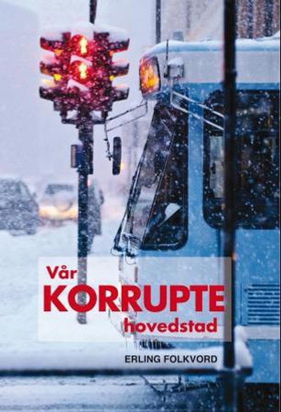 Vår korrupte hovedstad (ebok) av Erling Folkvord