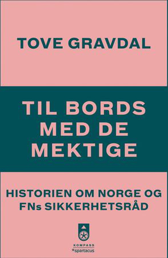 Til bords med de mektige - historien om Norge og FNs sikkerhetsråd (ebok) av Tove Gravdal