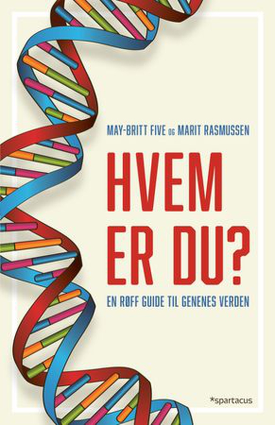 Hvem er du? - en røff guide til genenes verden (ebok) av May-Britt Five