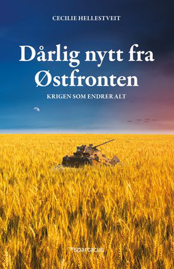 Dårlig nytt fra Østfronten - krigen som endrer alt (ebok) av Cecilie Hellestveit