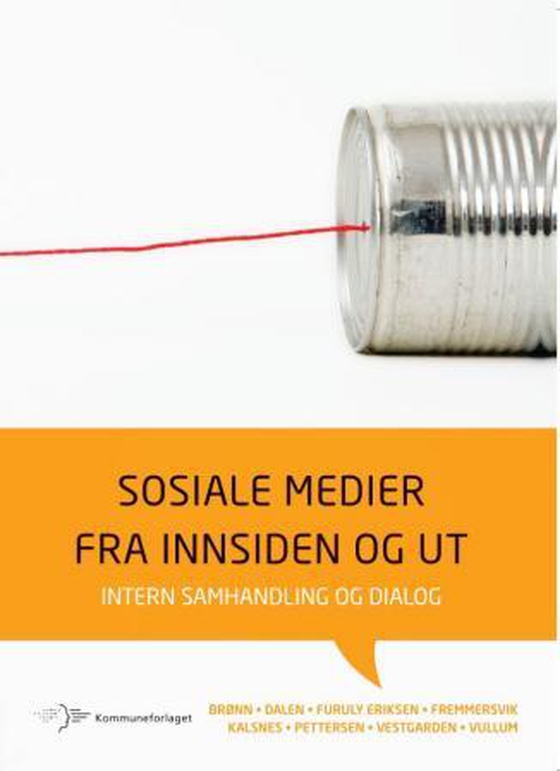 Sosiale medier fra innsiden og ut - intern samhandling og dialog (ebok) av Peggy Simcic Brønn