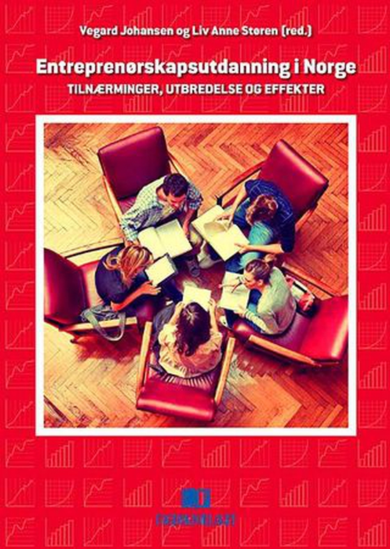 Entreprenørskapsutdanning i Norge - tilnærminger, utbredelse og effekter (ebok) av -