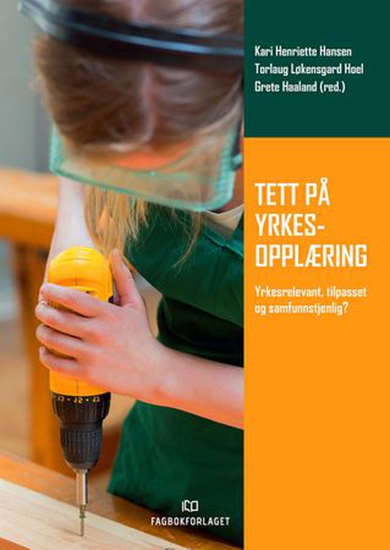 Tett på yrkesopplæring - yrkesrelevant, tilpasset og samfunnstjenlig? (ebok) av -