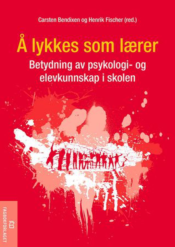 Å lykkes som lærer - betydning av psykologi- og elevkunnskap i skolen (ebok) av -
