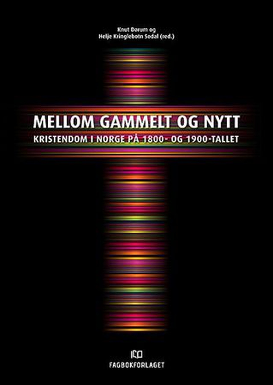 Mellom gammelt og nytt - kristendom i Norge på 1800- og 1900-tallet (ebok) av -
