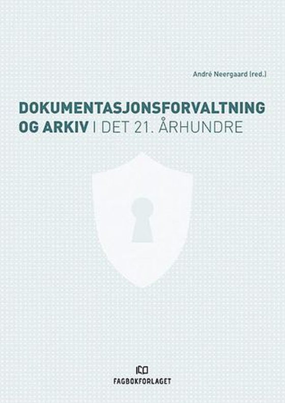 Dokumentasjonsforvaltning og arkiv i det 21. århundre (ebok) av -