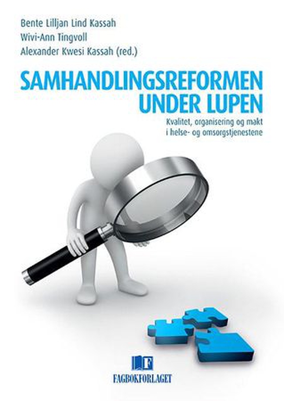 Samhandlingsreformen under lupen - kvalitet, organisering og makt i helse- og omsorgstjenestene (ebok) av -