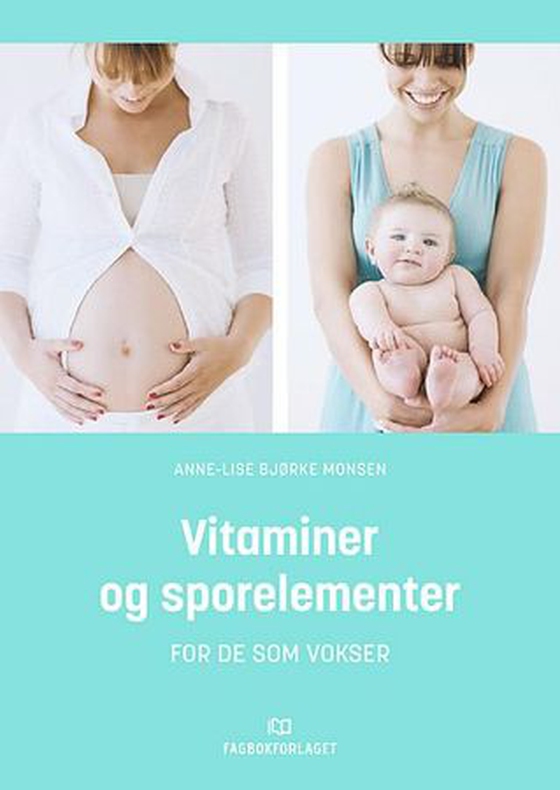 Vitaminer og sporelementer - for de som vokser (ebok) av Anne-Lise Bjørke Monsen