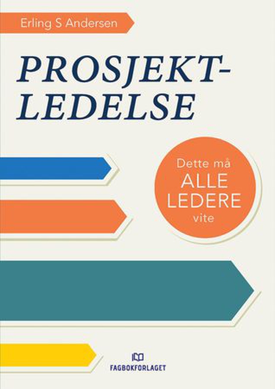 Prosjektledelse - dette må alle ledere vite (ebok) av Erling S. Andersen