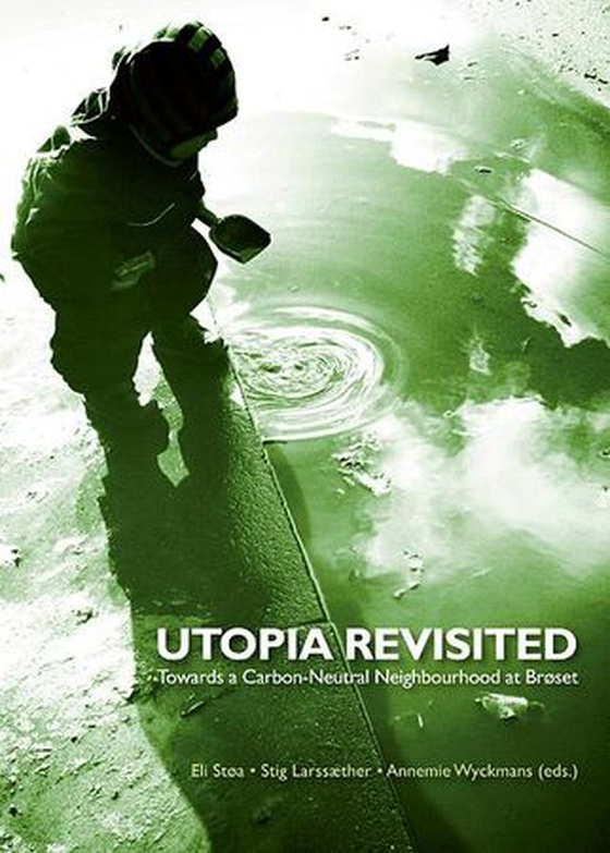 Utopia revisited - towards a carbon-neutral neighbourhood at Brøset (ebok) av -