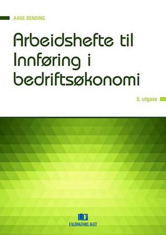 Arbeidshefte til Innføring i bedriftsøkonomi