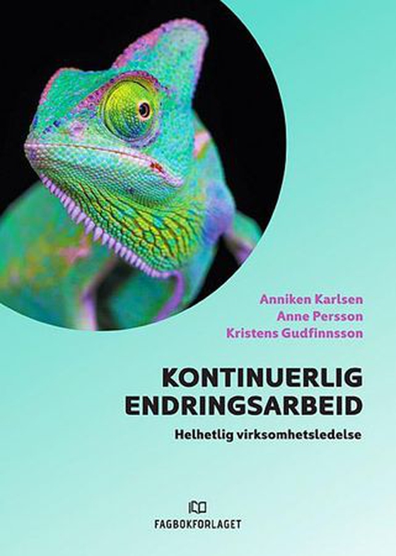 Kontinuerlig endringsarbeid - helhetlig virksomhetsledelse (ebok) av Anniken Karlsen