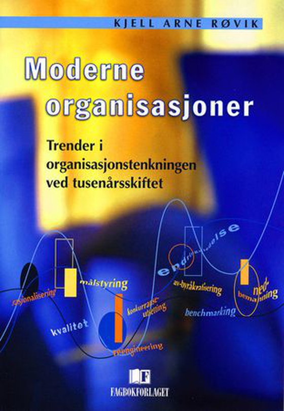 Moderne organisasjoner - trender i organisasjonstenkningen ved tusenårsskiftet (ebok) av Kjell Arne Røvik