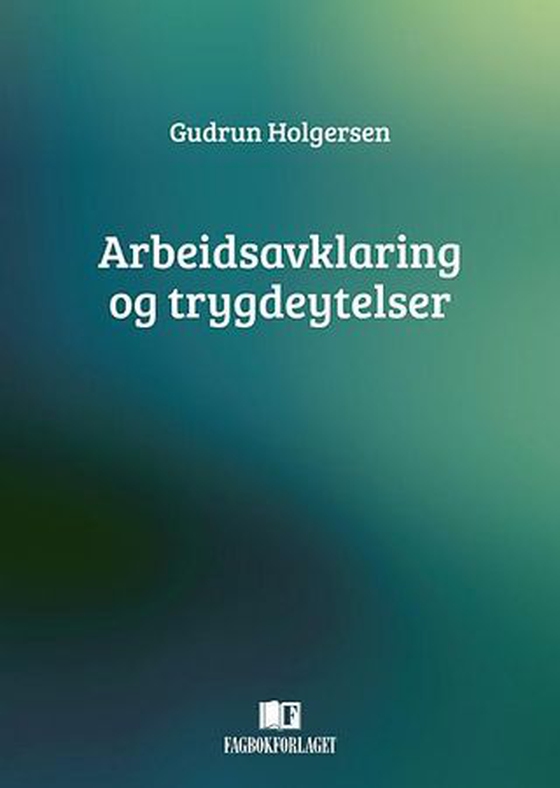 Arbeidsavklaring og trygdeytelser (ebok) av Gudrun Holgersen