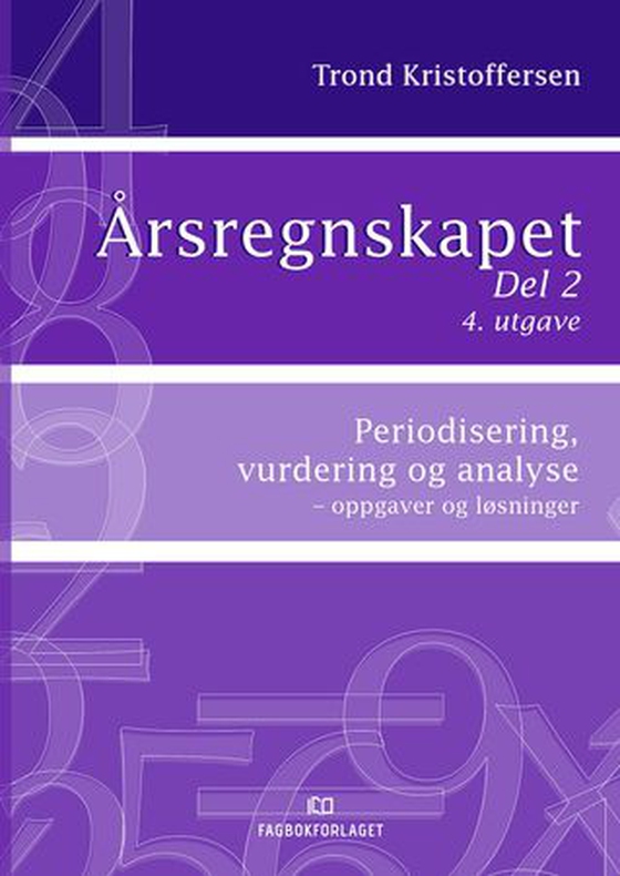 Årsregnskapet del 2 - periodisering, vurdering og analyse : oppgaver og løsninger (ebok) av Trond Kristoffersen