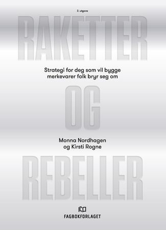 Raketter og rebeller - strategi for deg som vil bygge merkevarer folk bryr seg om (ebok) av Monna Nordhagen
