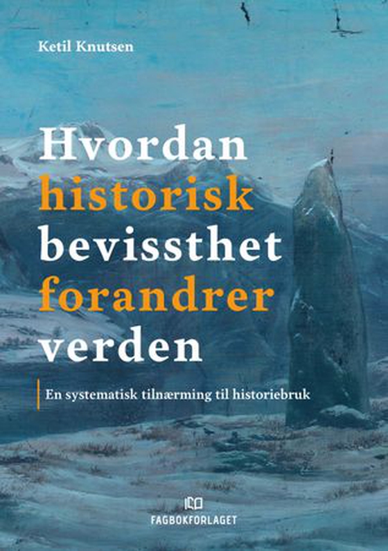 Hvordan historisk bevissthet forandrer verden