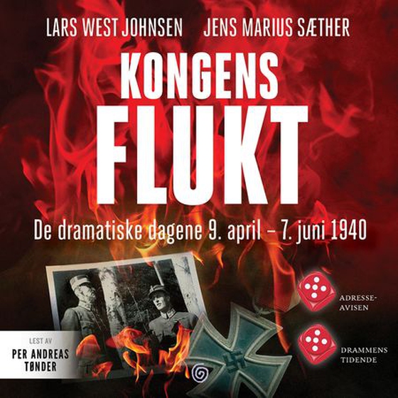 Kongens flukt - de dramatiske dagene 9. april - 7. juni 1940 (lydbok) av Lars West Johnsen