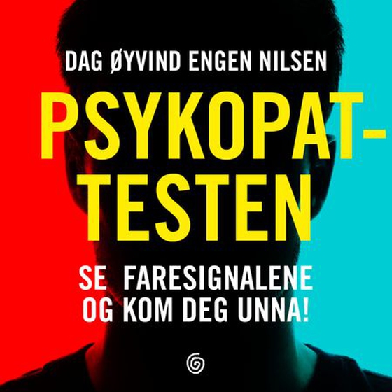 Psykopattesten - se fargesignalene og kom deg unna! (lydbok) av Dag Øyvind Engen Nilsen