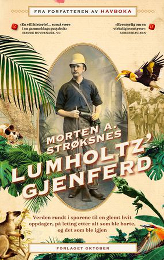 Lumholtz' gjenferd - verden rundt i sporene til en glemt hvit oppdager, på leting etter alt som ble borte, og det som ble igjen (ebok) av Morten A. Strøksnes