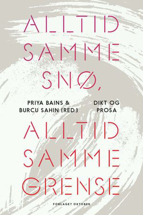 Alltid samme snø, alltid samme grense - dikt og prosa (ebok) av -
