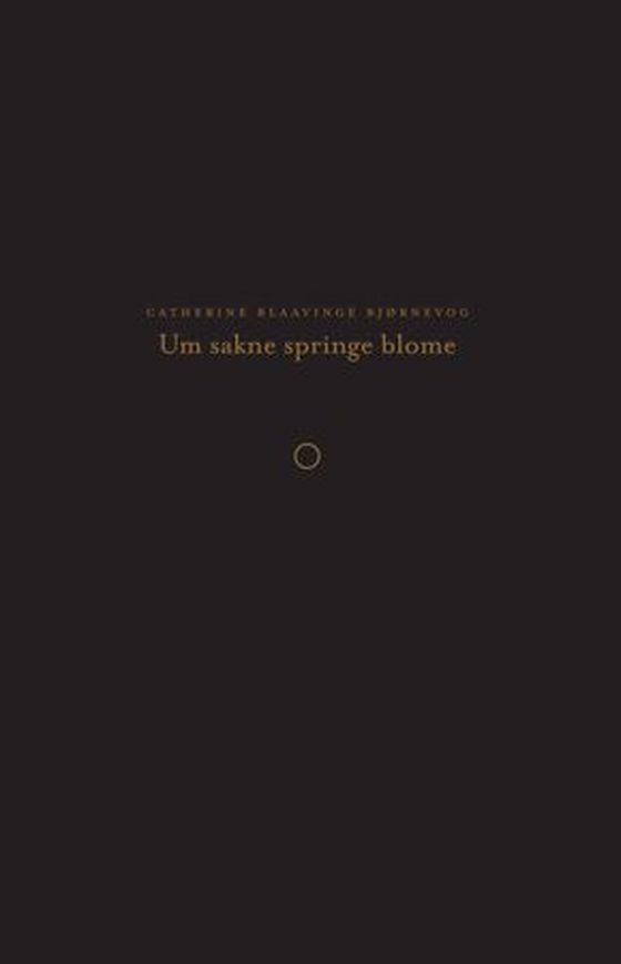 Um sakne springe blome - lyrikk (ebok) av Catherine Blaavinge Bjørnevog